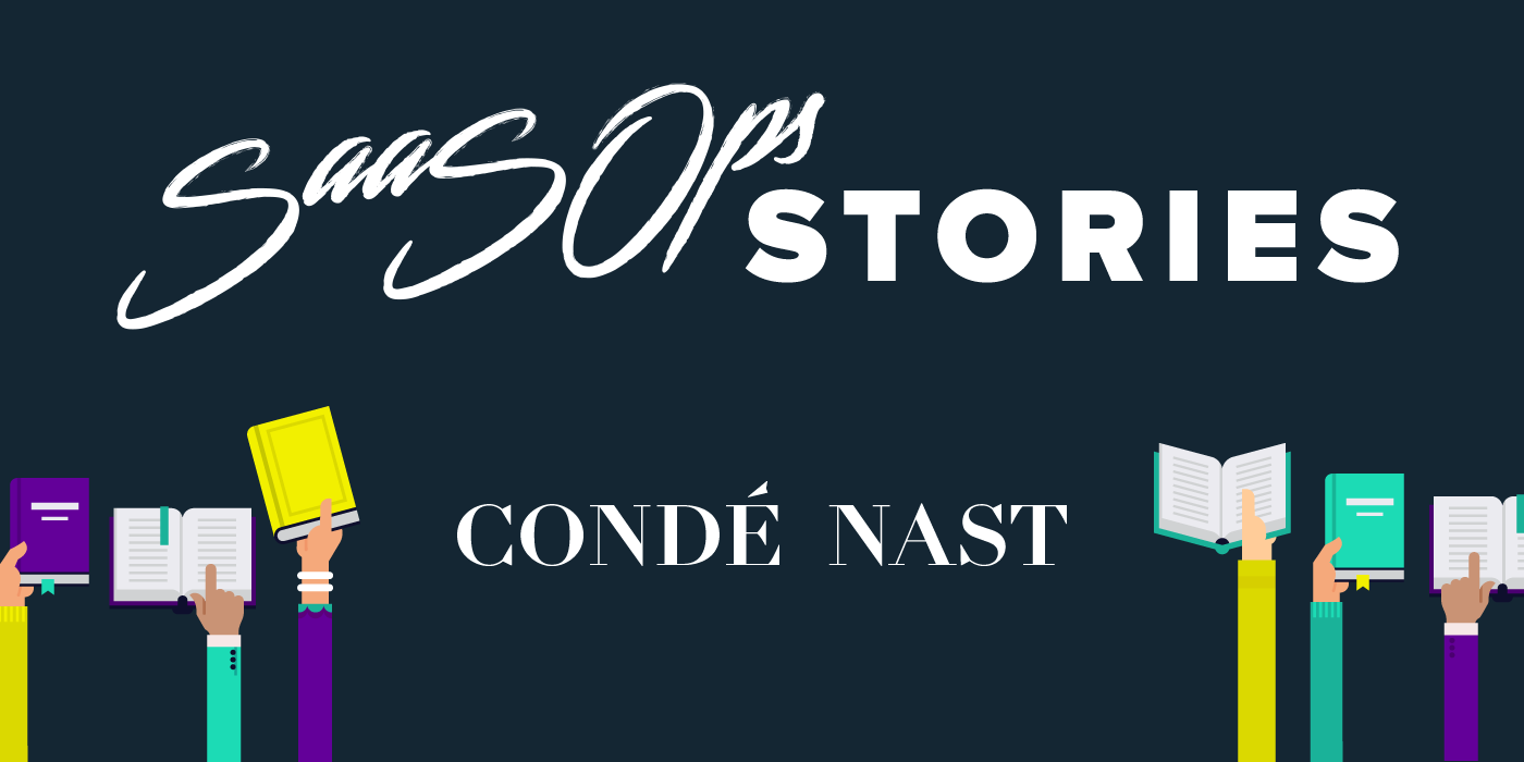 SaaSOps Stories condenast SaaSOps Stories condenast