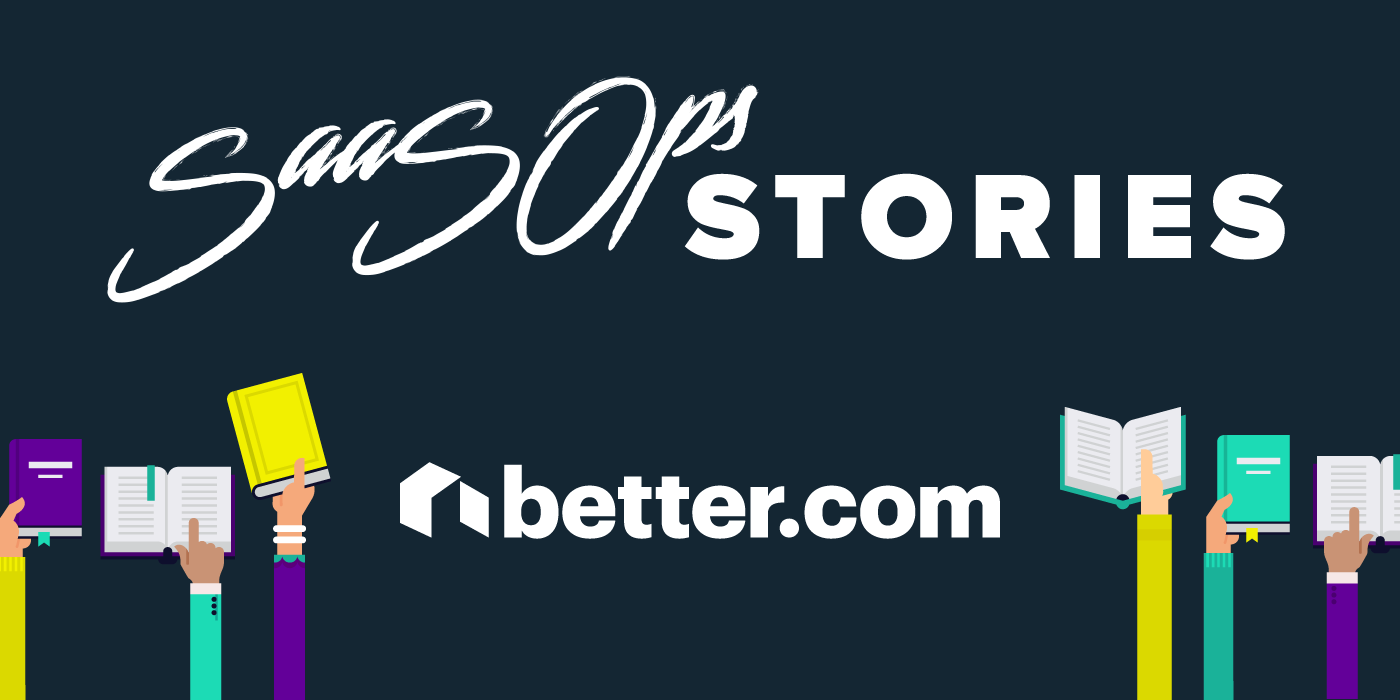 SaaSOps Stories with better.com SaaSOps Stories with better.com