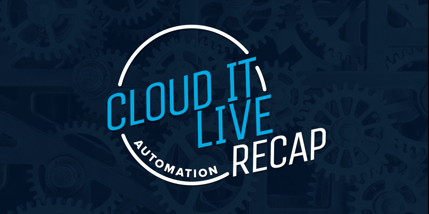 Cloud IT Live Recap Cloud IT Live Recap