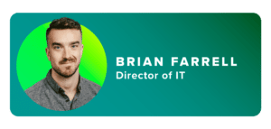 SPEAKER: BRIAN FARRELL Director of IT