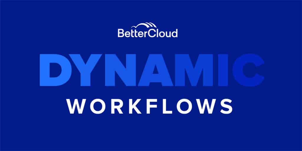BetterCloud Dynamic Workflows