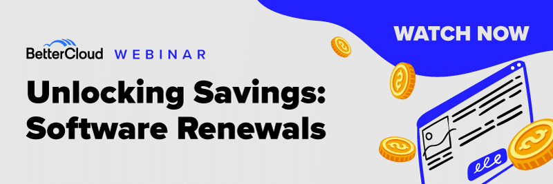 BetterCloud Webinar: Unlocking savings: Software renewals