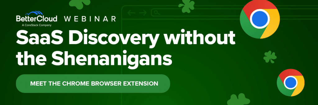 BetterCloud webinar banner with Chrome logos on a green background, promoting a browser extension for SaaS discovery and shadow IT insights.