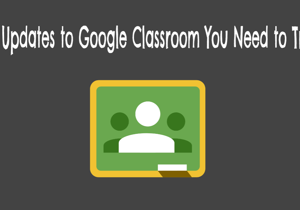 3 Updates to Google Classroom 3 Updates to Google Classroom