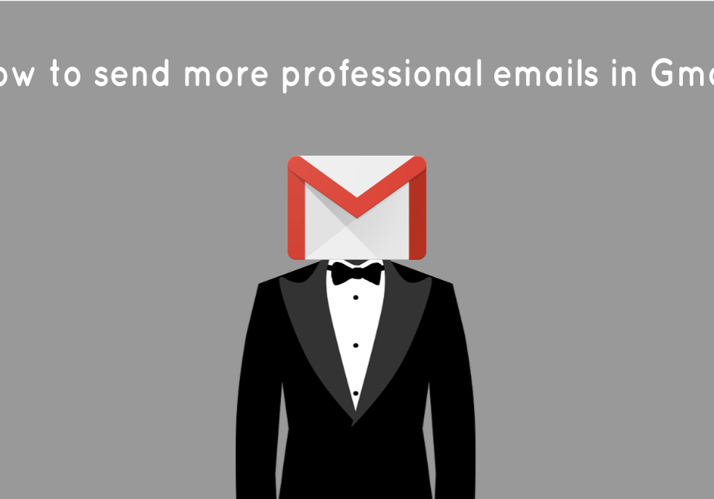 How to send more professional emails in Gmail