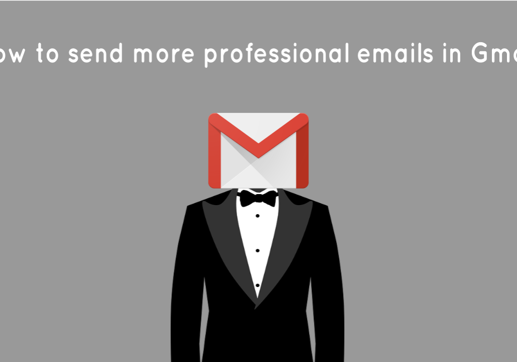 How to send more professional emails in Gmail How to send more professional emails in Gmail